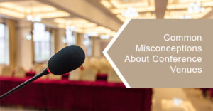 The most common misconceptions about conference venues